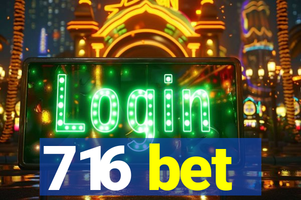 716 bet